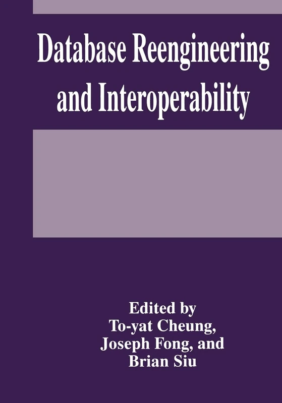 Database Reengineering and Interoperability: Proceedings of the Sixth International Hong Kong Computer Database Workshop Held in Kowloon, Hong Kong, March 3-4, 1995