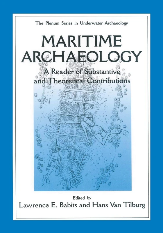 Maritime Archaeology: A Reader of Substantive and Theoretical Contributions (The Springer Series in Underwater Archaeology)