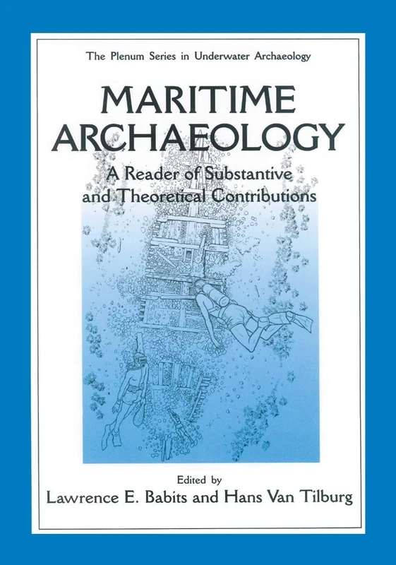 Maritime Archaeology: A Reader of Substantive and Theoretical Contributions (The Springer Series in Underwater Archaeology)