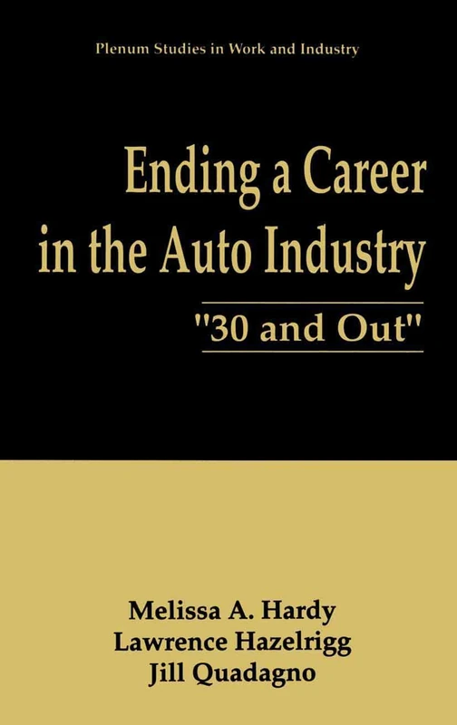 Ending a Career in the Auto Industry: “30 and Out” (Springer Studies in Work and Industry)