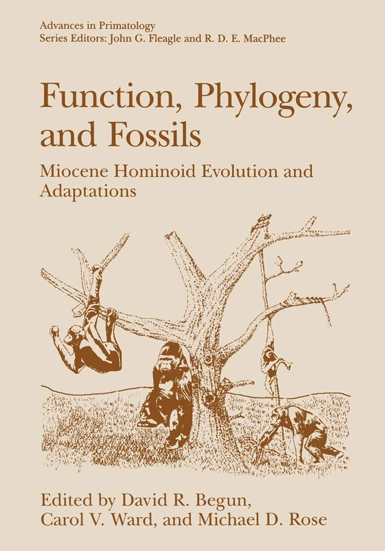 Function, Phylogeny, and Fossils: Miocene Hominoid Evolution and Adaptations (Advances in Primatology)