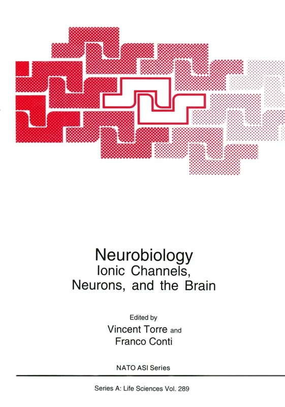 Neurobiology: Ionic Channels, Neurons and the Brain - Proceedings of a NATO ASI and the 23rd Course of the International School of Biophysics in ... v. 289 (NATO Science Series A: Life Sciences)