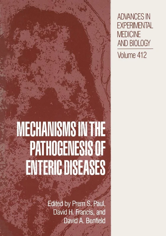 Mechanisms in the Pathogenesis of Enteric Diseases: 412 (Advances in Experimental Medicine and Biology, 412)