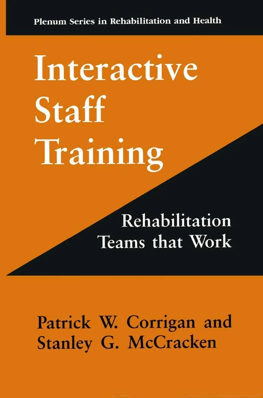 Interactive Staff Training: Rehabilitation Teams that Work (Springer Series in Rehabilitation and Health)