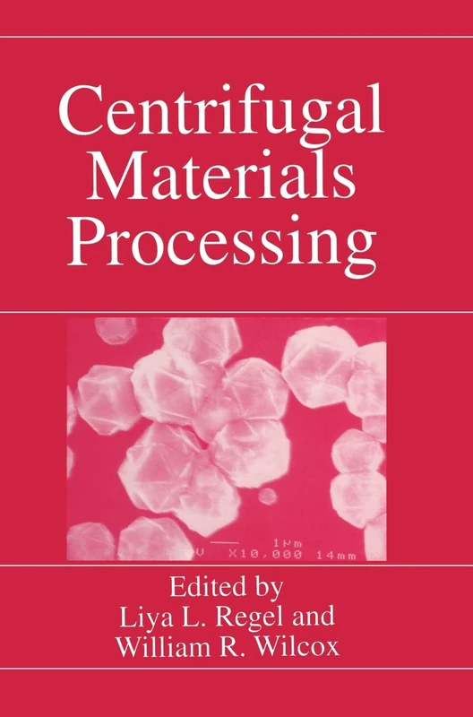 Centrifugal Materials Processing: Proceedings of the Third International Workshop on Materials Processing at High Gravity Held at Clarkson University, Potsdam, New York, June 2-7, 1996