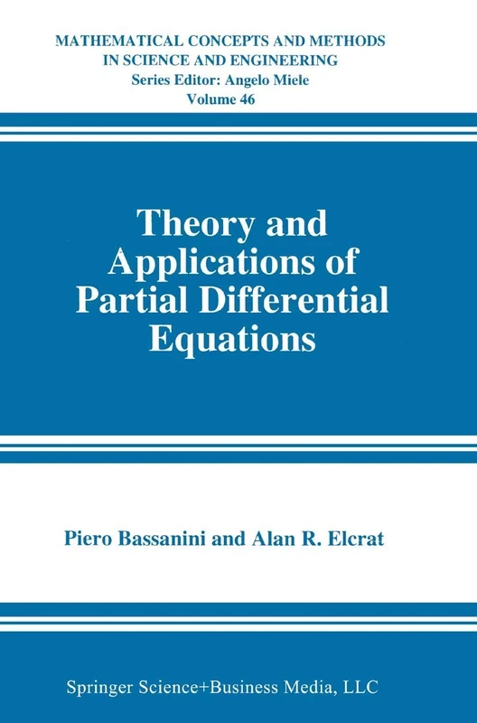 Theory and Applications of Partial Differential Equations: 46 (Mathematical Concepts and Methods in Science and Engineering, 46)