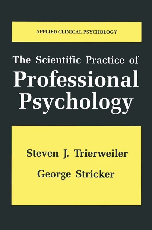 The Scientific Practice of Professional Psychology (NATO Science Series B:)