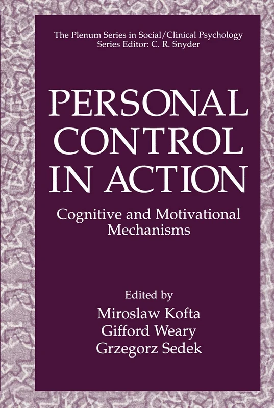 Personal Control in Action: Cognitive and Motivational Mechanisms (The Springer Series in Social Clinical Psychology)