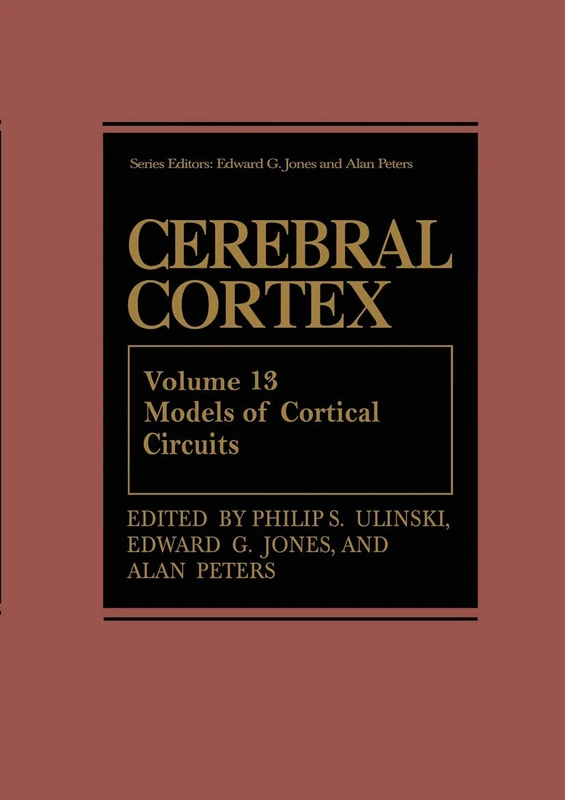 Cerebral Cortex: Models of Cortical Circuits: 13