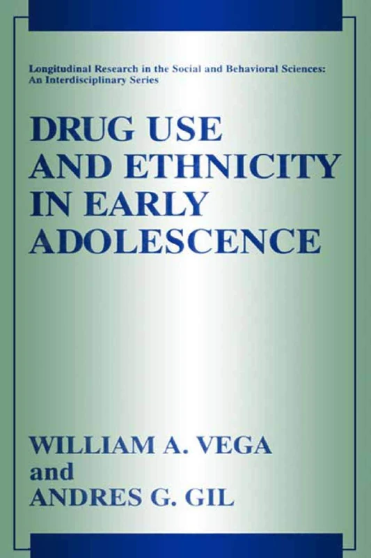 Drug Use and Ethnicity in Early Adolescence (Longitudinal Research in the Social and Behavioral Sciences: An Interdisciplinary Series)