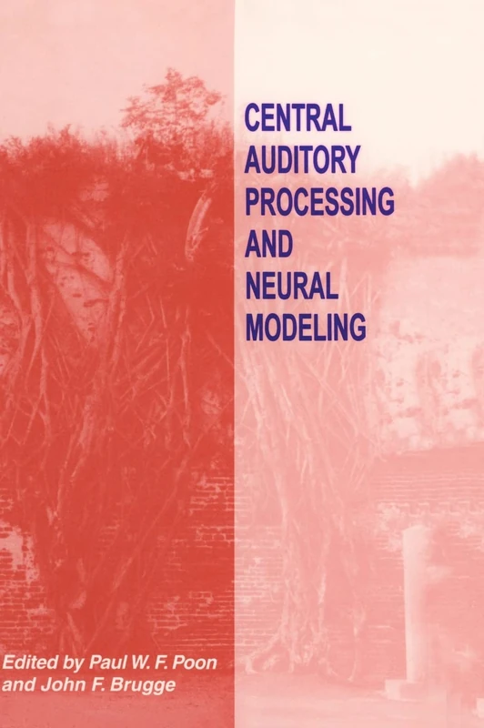 Central Auditory Processing and Neural Modeling: Proceedings of an International Workshop Held in Kaohsiung, Taiwan, January 26-29, 1997 (369)