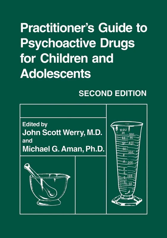 Practitioner’s Guide to Psychoactive Drugs for Children and Adolescents: Edited by John Scott Werry and Michael G. Aman (Sciences; 300)