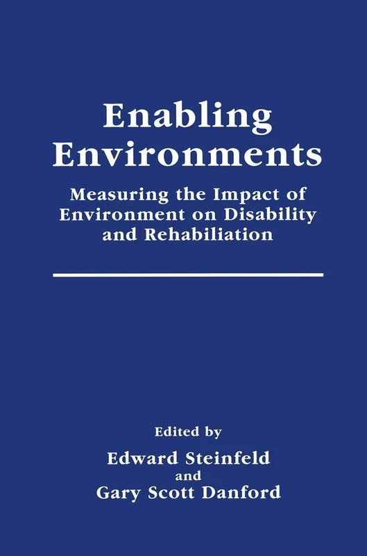 Enabling Environments: Measuring the Impact of Environment on Disability and Rehabilitation (Springer Series in Rehabilitation and Health)