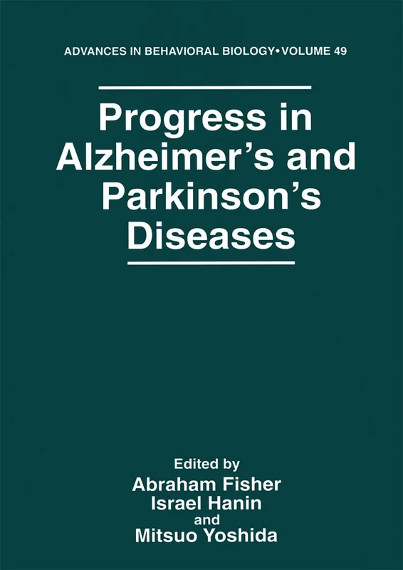 Progress in Alzheimer’s and Parkinson’s Diseases: 49 (Advances in Behavioral Biology, 49)