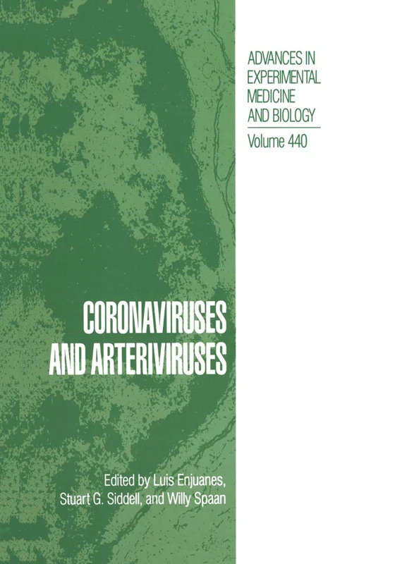 Coronaviruses and Arteriviruses: 440 (Advances in Experimental Medicine and Biology, 440)