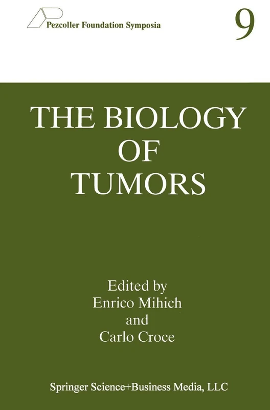 The Biology of Tumors: 9 (Pezcoller Foundation Symposia, 9)