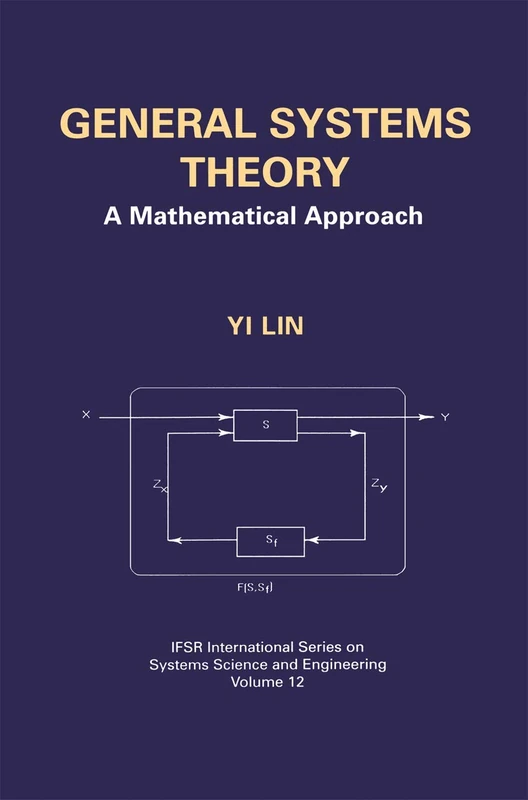 General Systems Theory: A Mathematical Approach: 12 (IFSR International Series in Systems Science and Systems Engineering, 12)