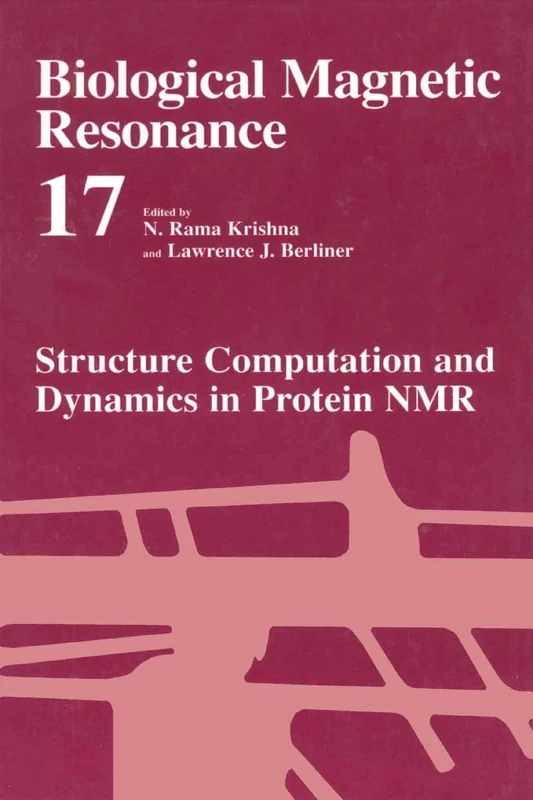 Structure Computation and Dynamics in Protein NMR: 17 (Biological Magnetic Resonance, 17)