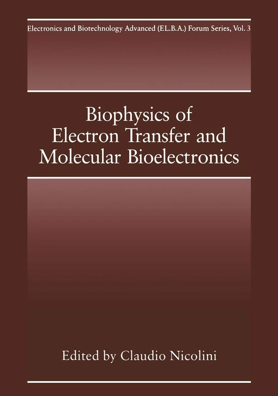 Biophysics of Electron Transfer and Molecular Bioelectronics: 3 (Electronics and Biotechnology Advanced (Elba) Forum Series, 3)