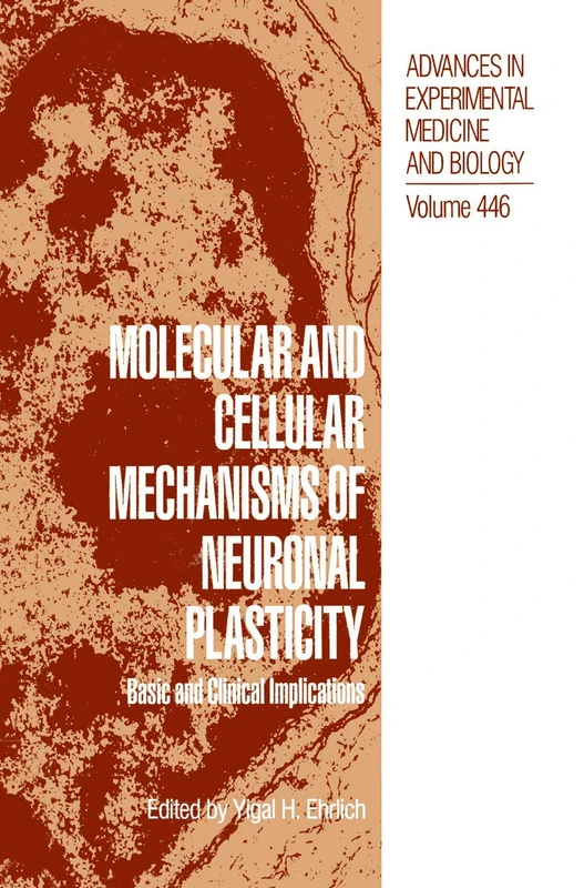 Molecular and Cellular Mechanisms of Neuronal Plasticity: Basic and Clinical Implications: 446 (Advances in Experimental Medicine and Biology, 446) - Image 1