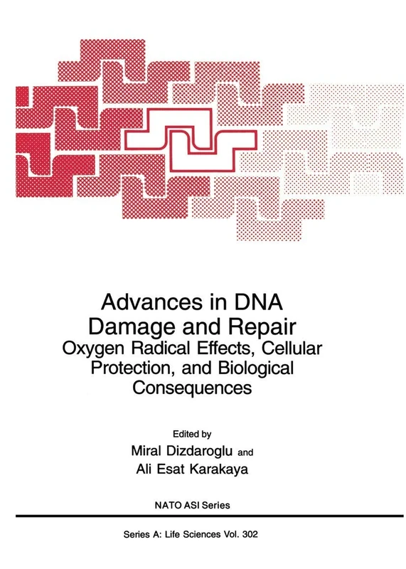 Advances in DNA Damage and Repair: Oxygen Radical Effects, Cellular Protection, and Biological Consequences: 302 (NATO Science Series A:, 302)