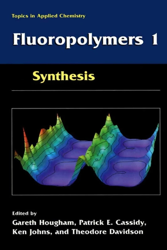 Fluoropolymers 1: Synthesis (Topics in Applied Chemistry)