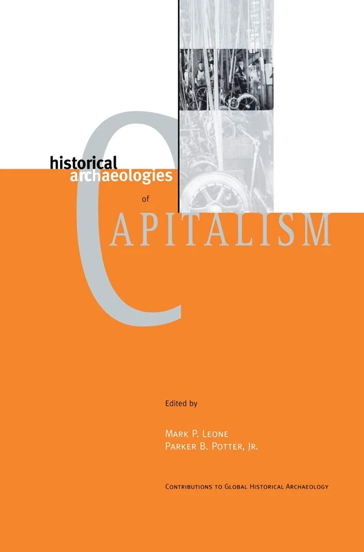 Historical Archaeologies of Capitalism (Contributions To Global Historical Archaeology)