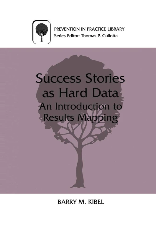 Success Stories as Hard Data: An Introduction to Results Mapping (Prevention in Practice Library) - Image 1