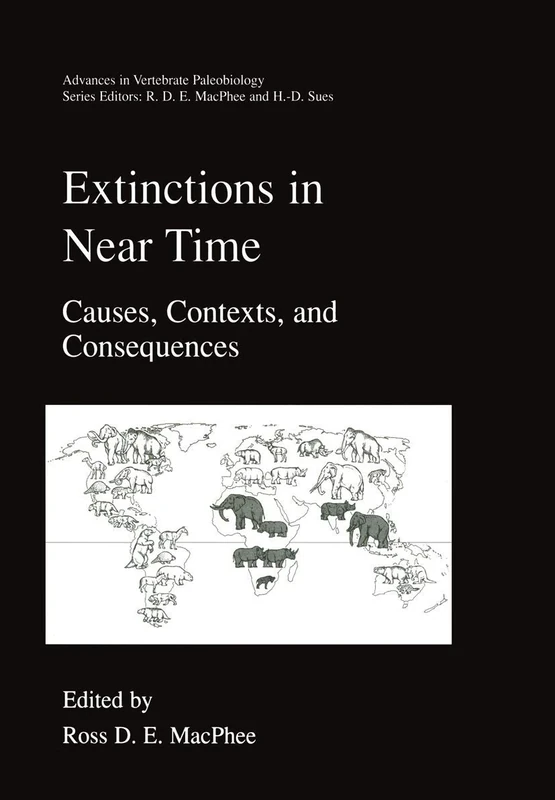 Extinctions in Near Time: Causes, Contexts, and Consequences: 2 (Advances in Vertebrate Paleobiology, 2)