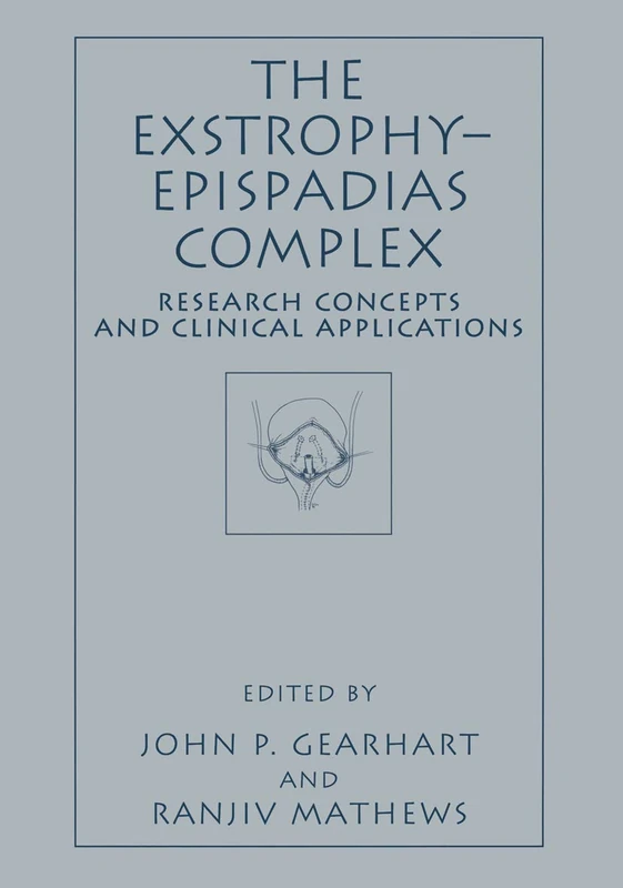 The Exstrophy―Epispadias Complex: Research Concepts and Clinical Applications