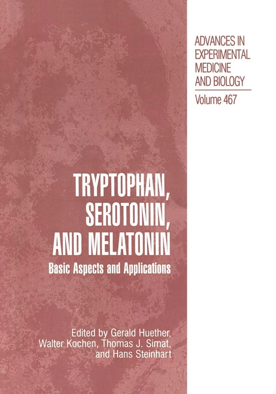 Tryptophan, Serotonin, and Melatonin: Basic Aspects and Applications: 467 (Advances in Experimental Medicine and Biology, 467)