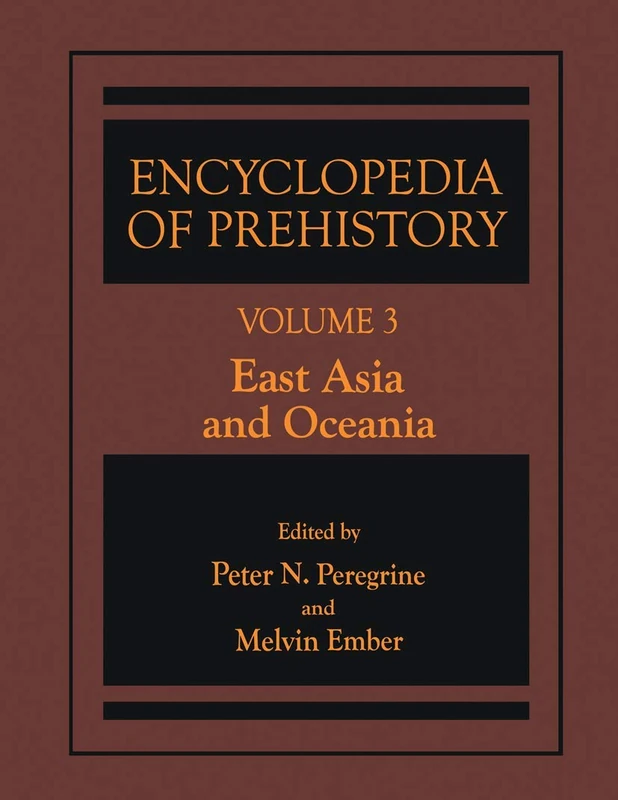 Springer Encyclopedia of Prehistory Vol 3 - East Asia & Oceania