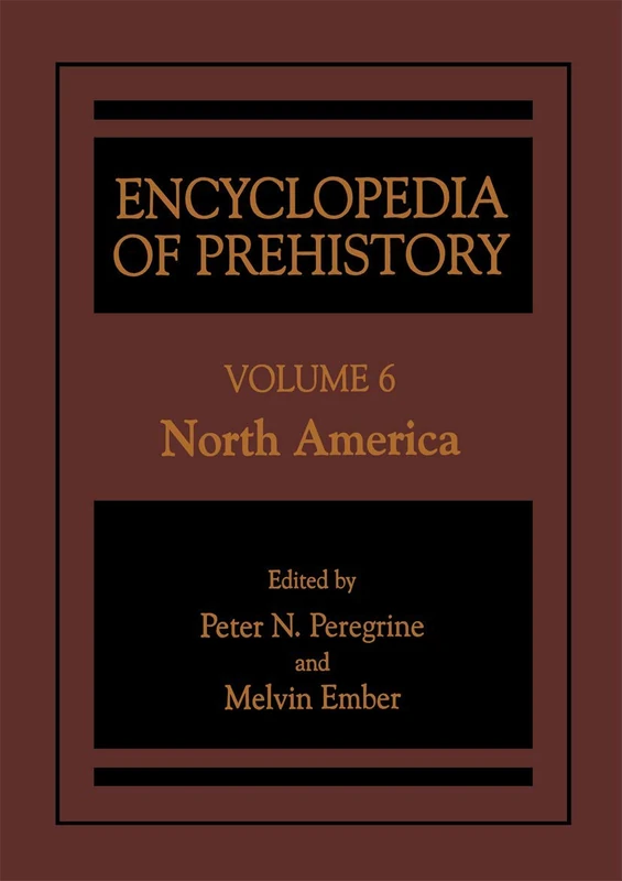 Springer Encyclopedia of Prehistory: Volume 6 - North America