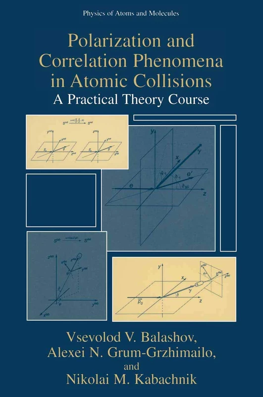 Polarization and Correlation Phenomena in Atomic Collisions: A Practical Theory Course (Physics of Atoms and Molecules)