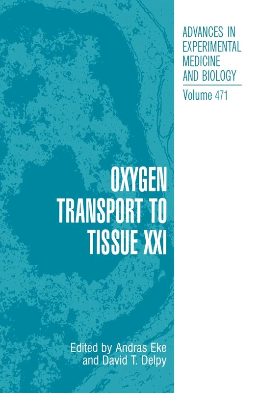 Oxygen Transport to Tissue XXI: 471 (Advances in Experimental Medicine and Biology, 471)