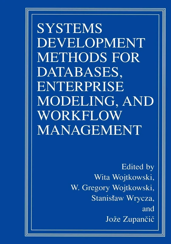 Systems Development Methods for Databases, Enterprise Modeling, and Workflow Management