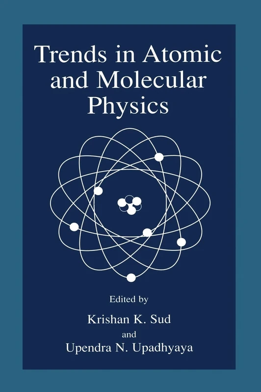 Trends in Atomic and Molecular Physics: Proceedings of the XII National Conference on Atomic and Molecular Physics, Held 29 December 1998 to 2 January 1999, in Udaipur, India