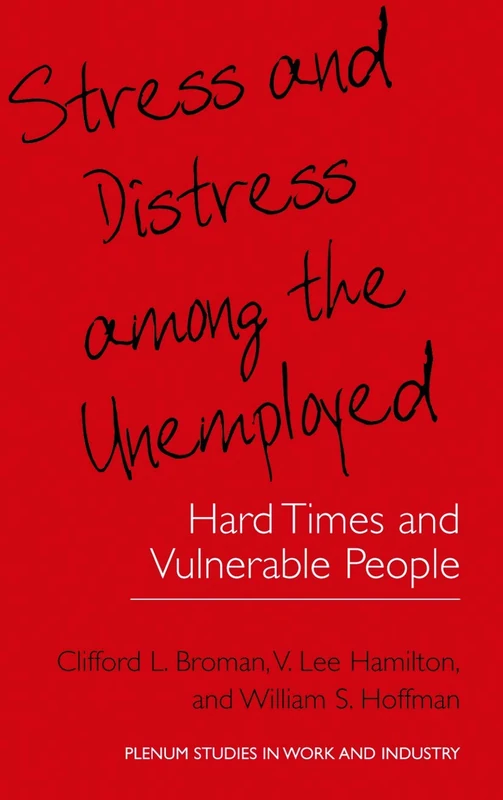 Stress and Distress among the Unemployed: Hard Times and Vulnerable People (Springer Studies in Work and Industry)