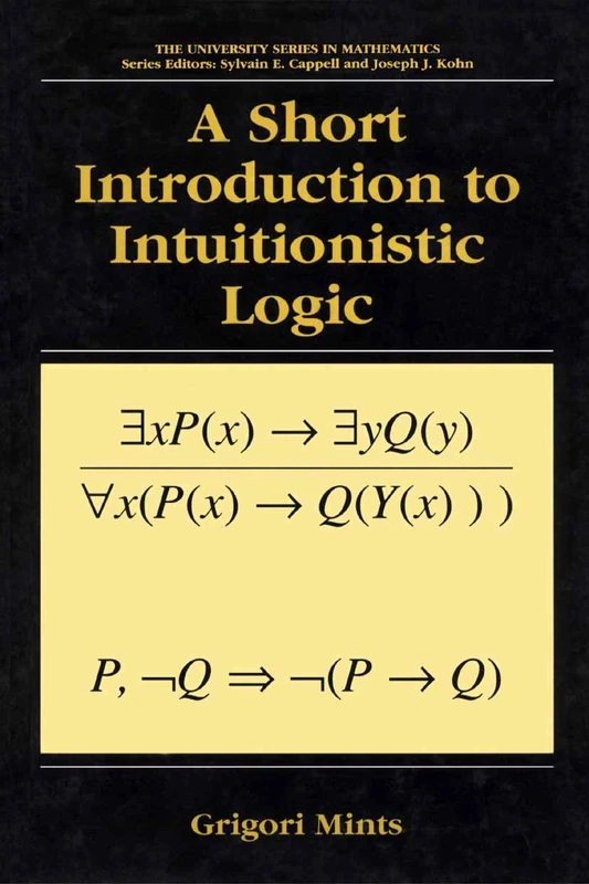 A Short Introduction to Intuitionistic Logic (University Series in Mathematics)