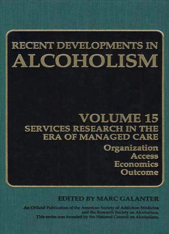 Alcoholism: Services Research in the Era of Managed Care: 15 (Recent Developments in Alcoholism, 15)