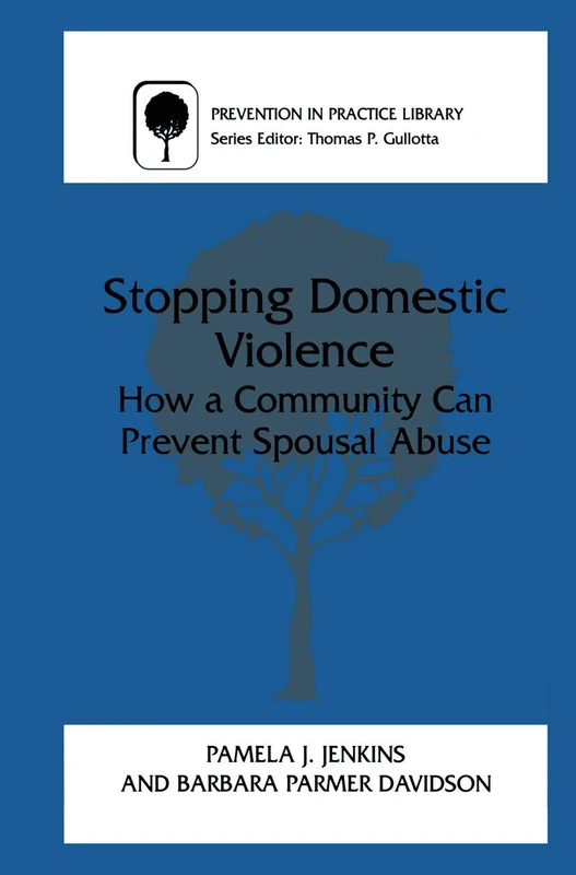 Stopping Domestic Violence: How a Community Can Prevent Spousal Abuse (Prevention in Practice Library)
