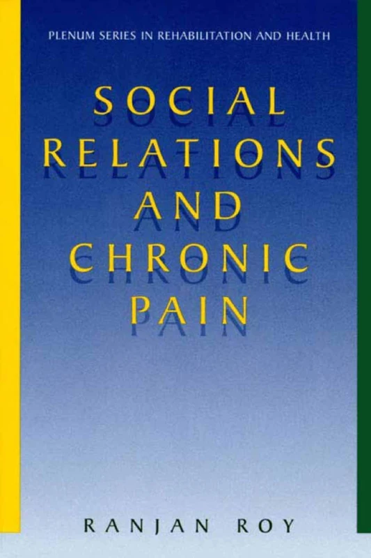 Social Relations and Chronic Pain (Springer Series in Rehabilitation and Health)