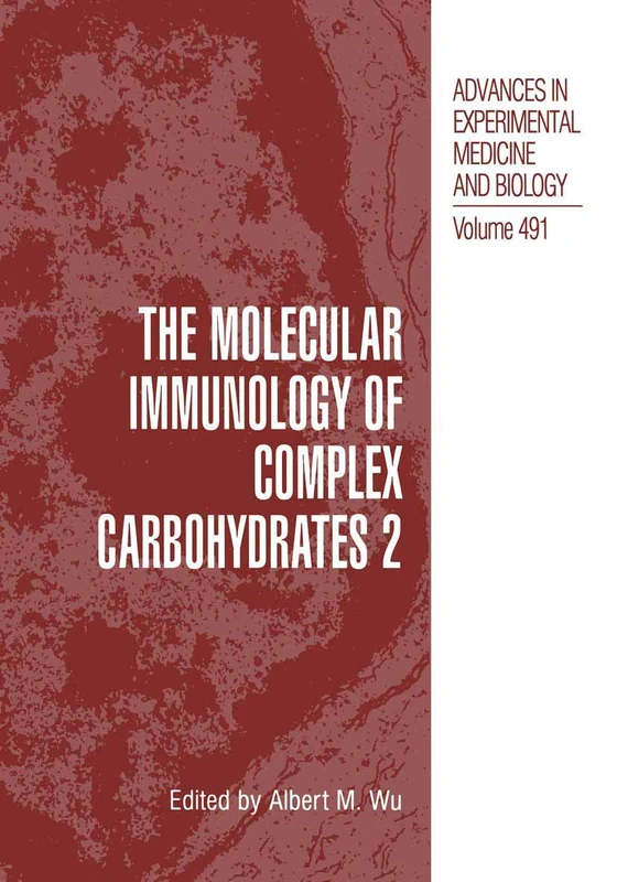 The Molecular Immunology of Complex Carbohydrates ―2: 491 (Advances in Experimental Medicine and Biology, 491)