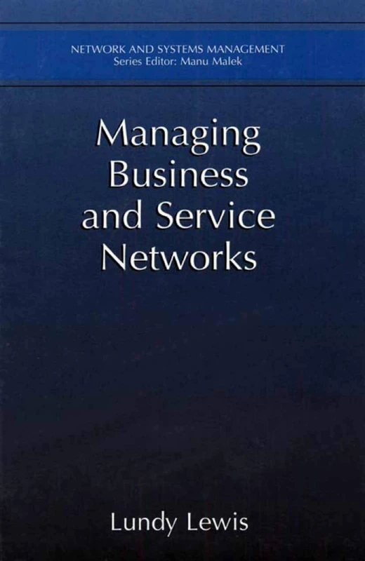 Managing Business and Service Networks (Network and Systems Management)