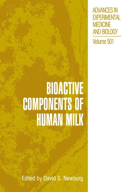 Bioactive Components of Human Milk: 501 (Advances in Experimental Medicine and Biology, 501)