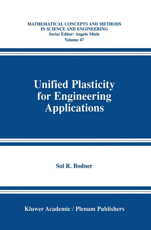 Unified Plasticity for Engineering Applications: 47 (Mathematical Concepts and Methods in Science and Engineering, 47)