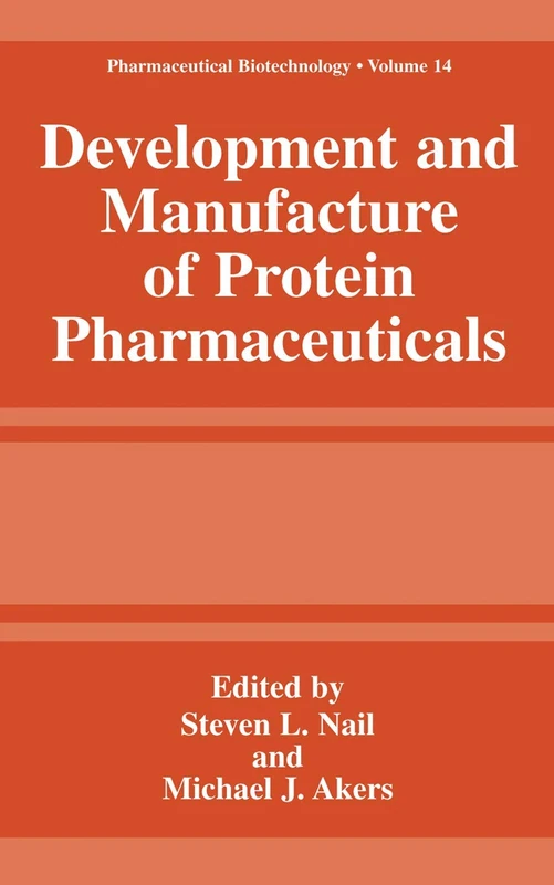Development and Manufacture of Protein Pharmaceuticals: 14 (Pharmaceutical Biotechnology, 14)