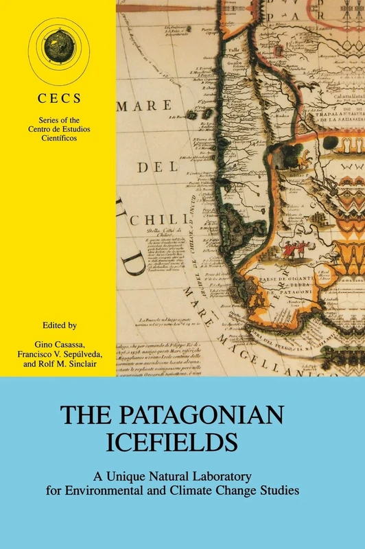 The Patagonian Ice Fields: A Unique Natural Laboratory for Environmental and Climate Change Studies (Series of the Centro de Estudios Cientificos de Santiago) - Image 1