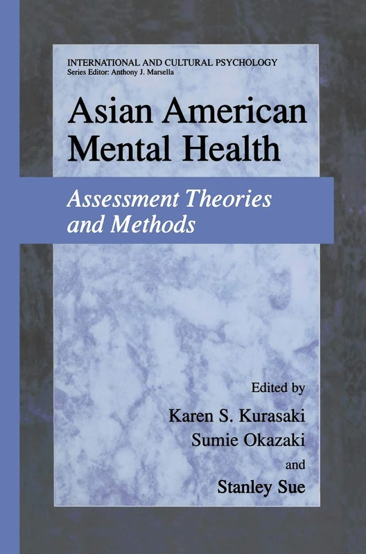 Asian American Mental Health: Assessment Theories and Methods (International and Cultural Psychology)