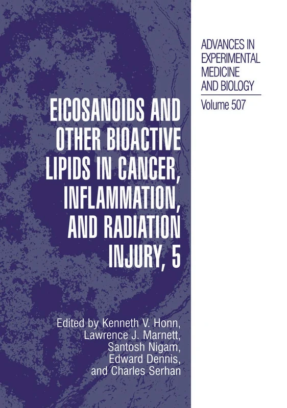 Eicosanoids and Other Bioactive Lipids in Cancer, Inflammation, and Radiation Injury, 5: 507 (Advances in Experimental Medicine and Biology, 507)